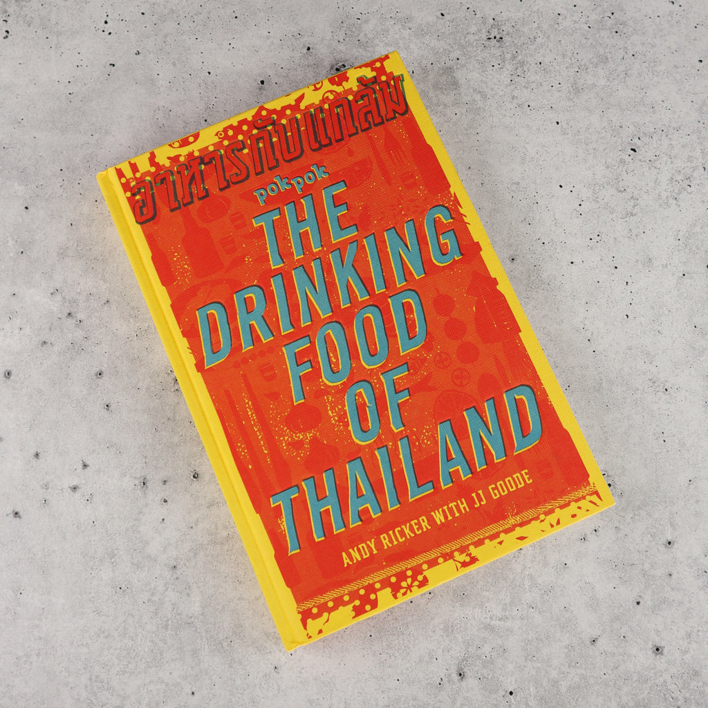 ANDY RICKER WITH JJ GOODE POKPOK THE DRINKING FOOD OF THAILAND COOKBOOK