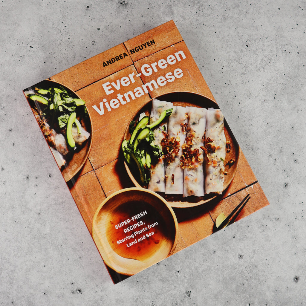 ANDREA NGUYEN EVER-GREEN VIETNAMESE COOKBOOK